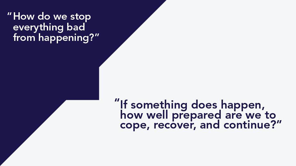 How well prepared are we to cope, recover and continue?